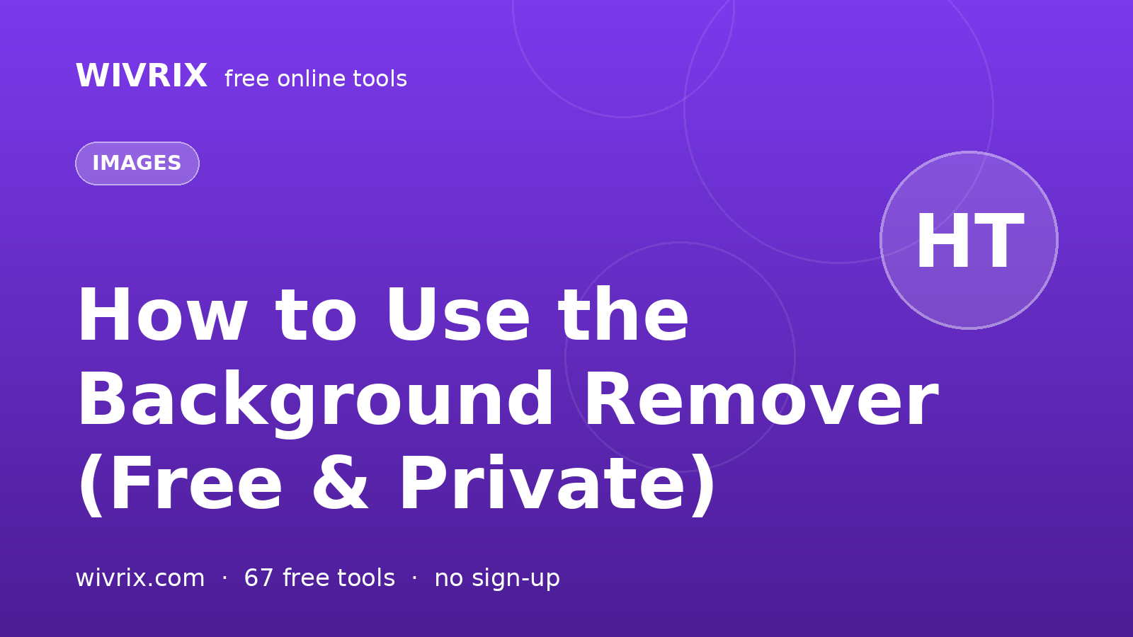 How to Use the Background Remover (Free & Private)