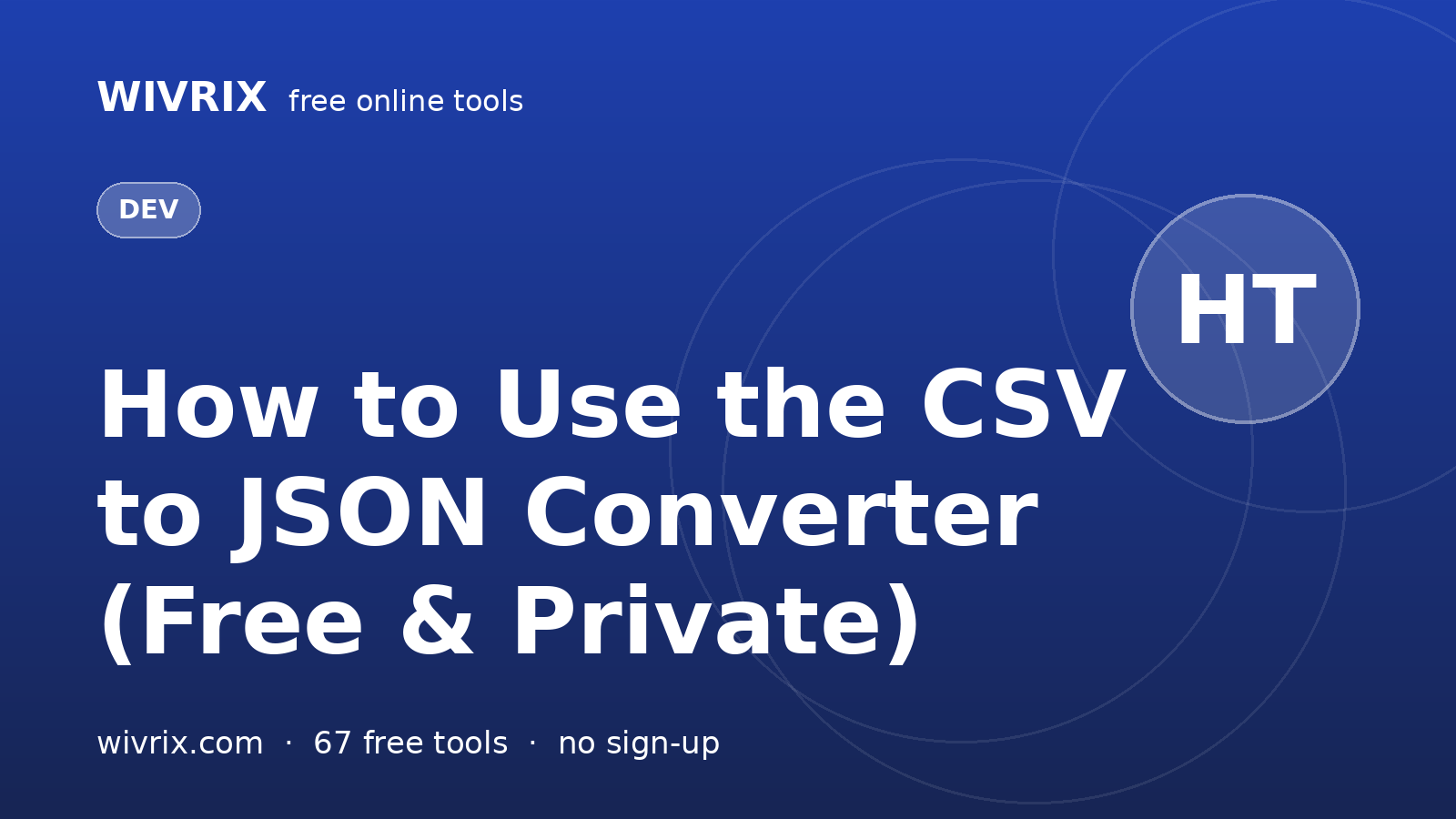 How to Use the CSV to JSON Converter (Free & Private)