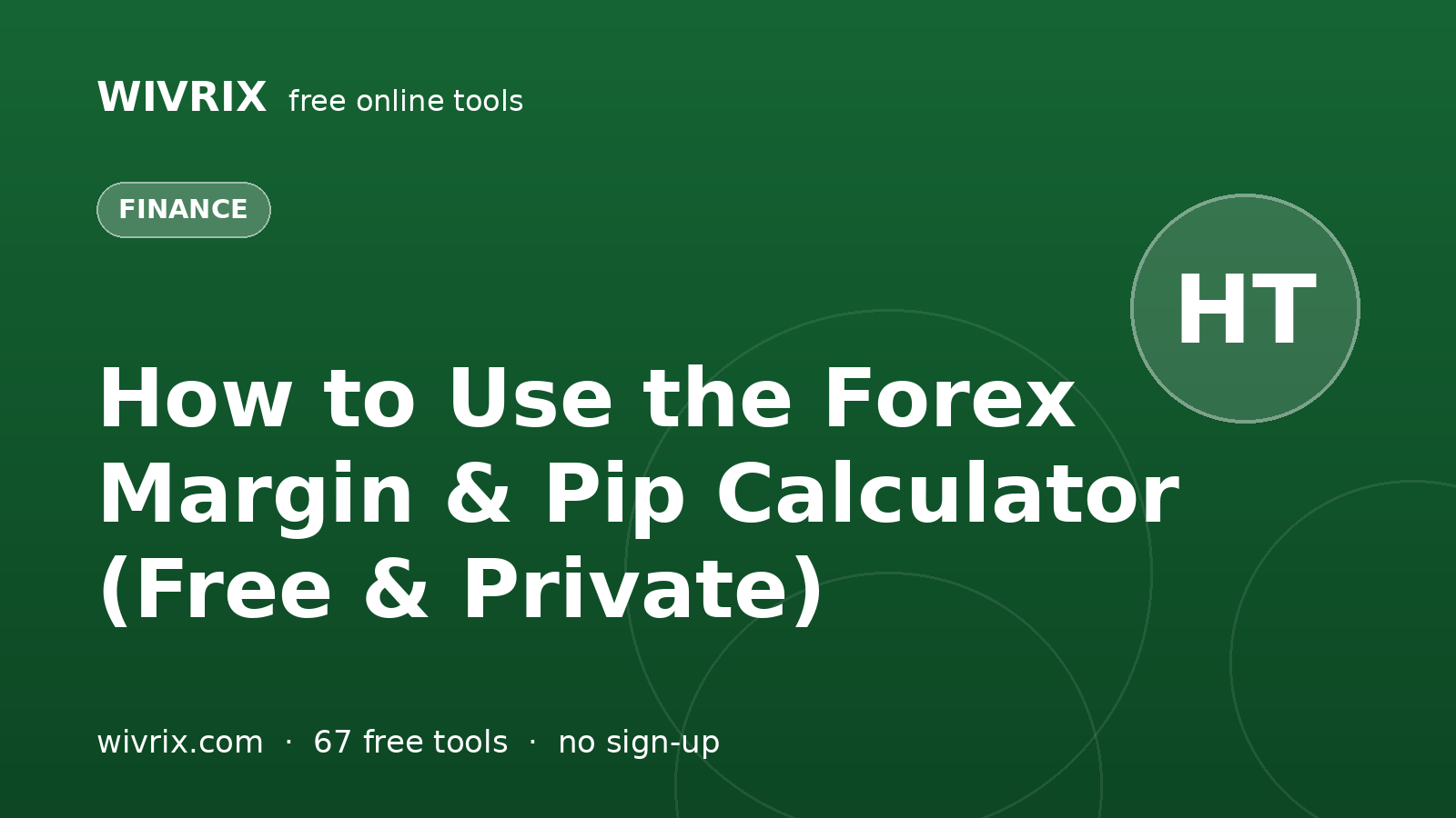 How to Use the Forex Margin & Pip Calculator (Free & Private)