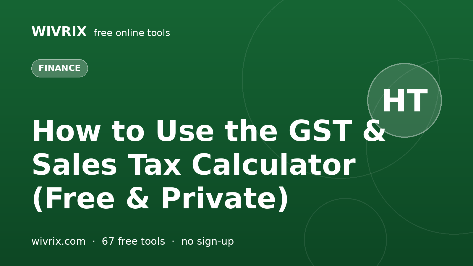 How to Use the GST & Sales Tax Calculator (Free & Private)