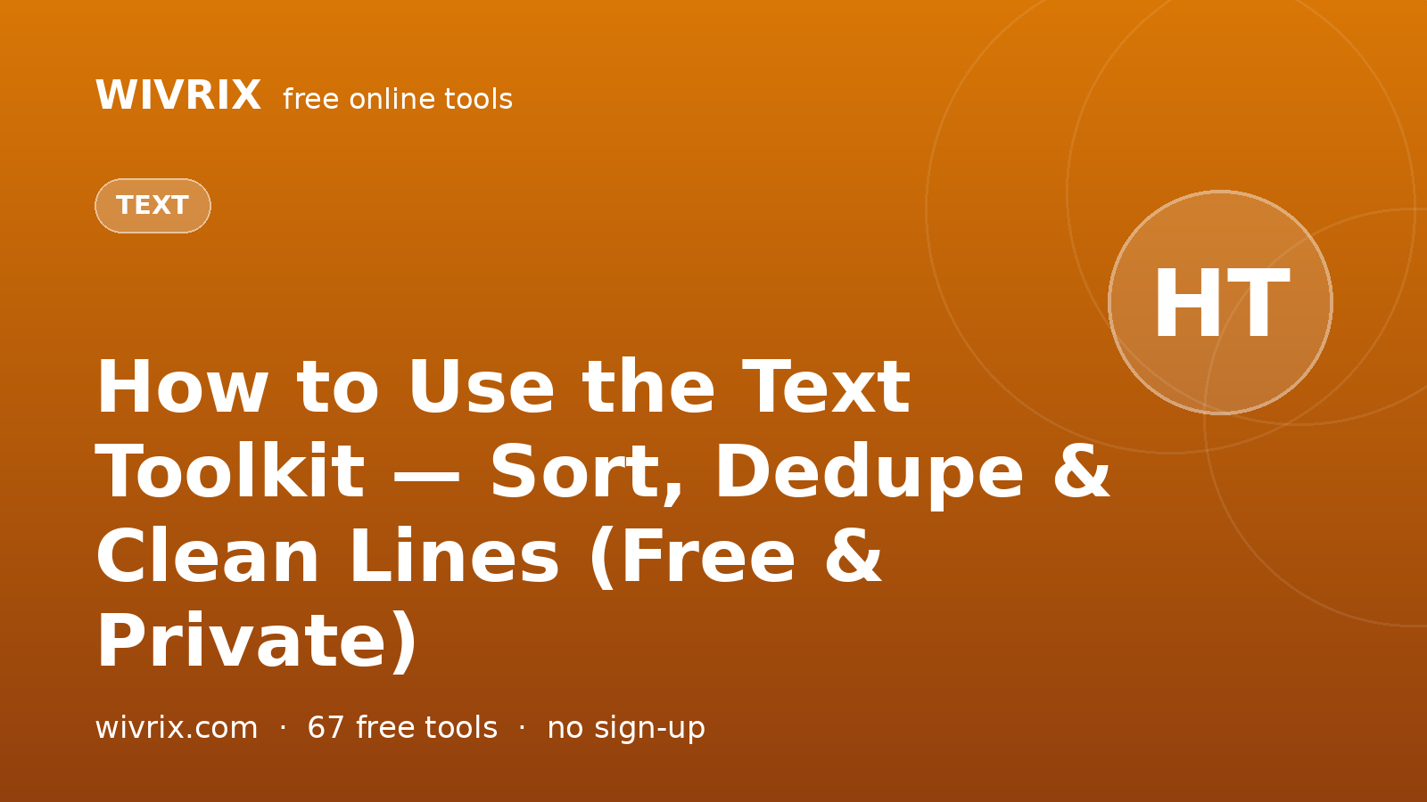 How to Use the Text Toolkit — Sort, Dedupe & Clean Lines (Free & Private)