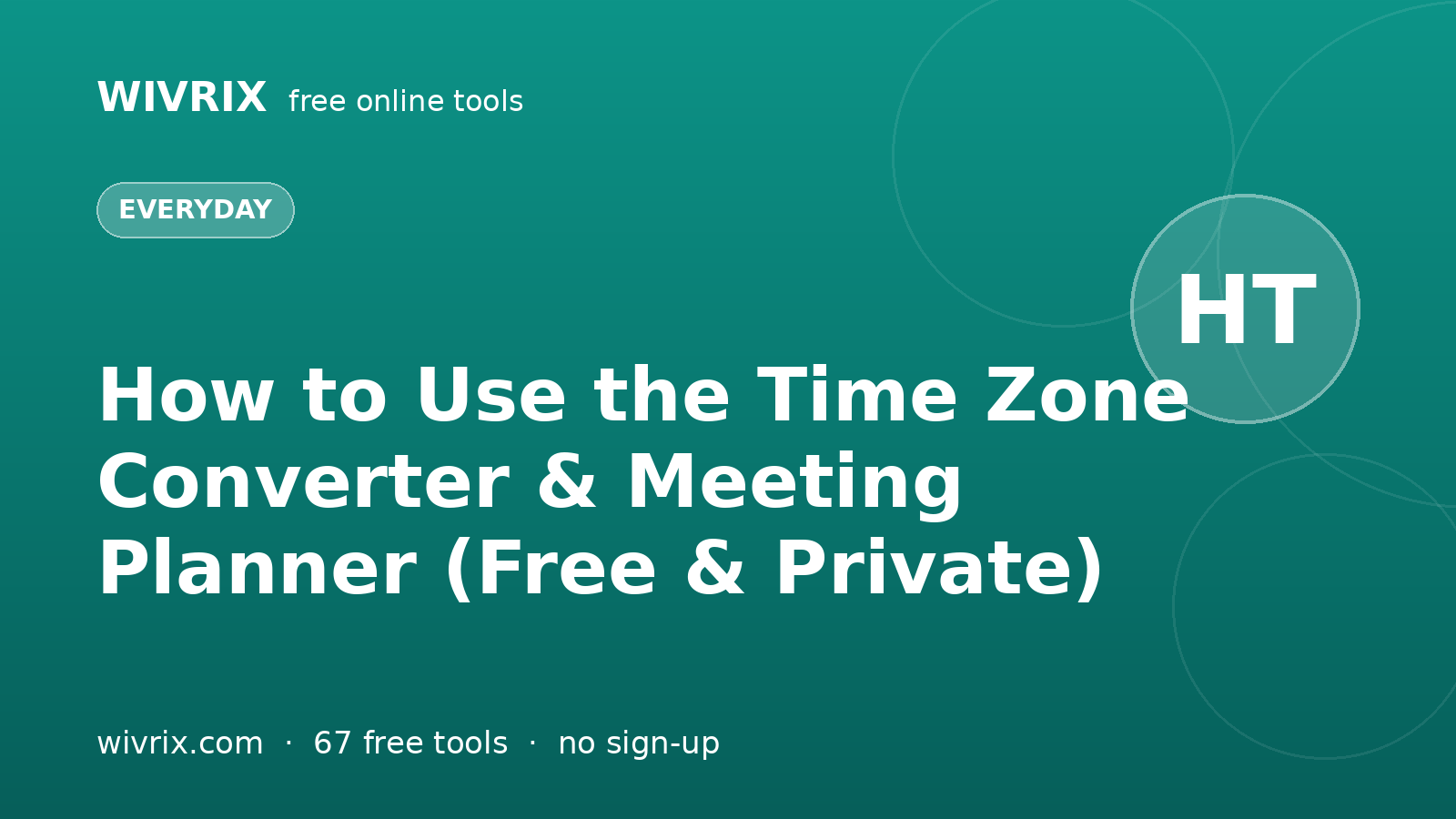 How to Use the Time Zone Converter & Meeting Planner (Free & Private)