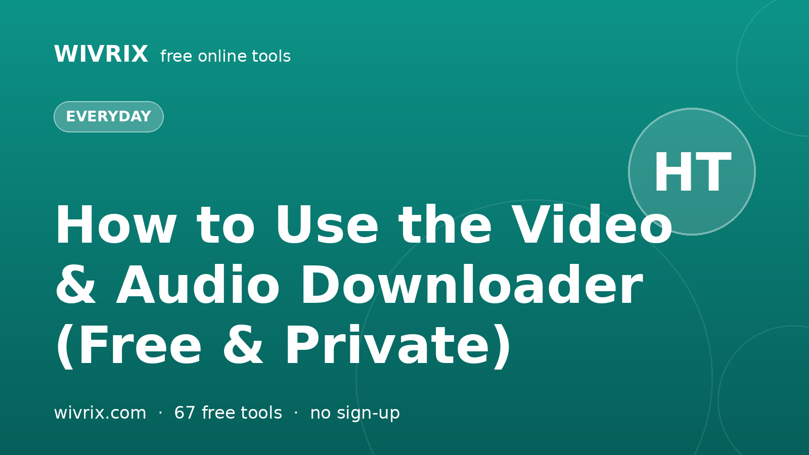 How to Use the Video & Audio Downloader (Free & Private)