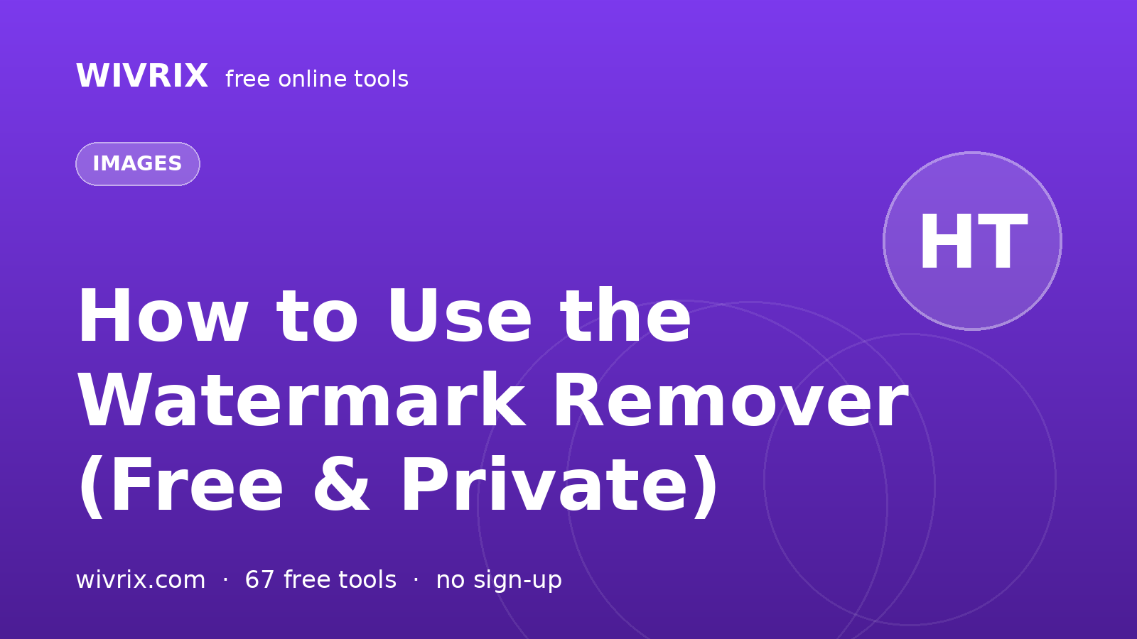 How to Use the Watermark Remover (Free & Private)